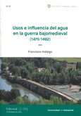 Portada de: Usos e influencia del agua en la guerra bajomedieval (1475-1492)