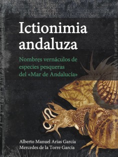 Ictionimia andaluza. Nombres vernáculos de especies pesqueras del Mar de Andalucía