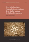 Portada de: Urbs Julia gaditana: arqueología y urbanismo de la ciudad romana de cádiz al descubierto