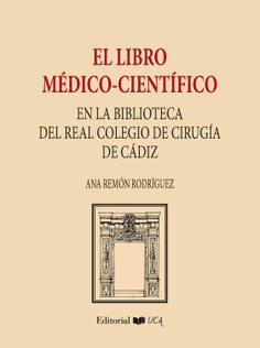 El libro médico-científico en la biblioteca del Real Colegio de Cirugía de Cádiz (1748-1844)