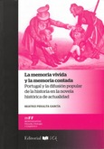 Portada de: La memoria vivida y la memoria contada. Portugal y la difusión popular de la historia en la novela históri