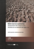 Portada de: Entre surcos y penurias. Asalariados del campo en la Andalucía Occidental