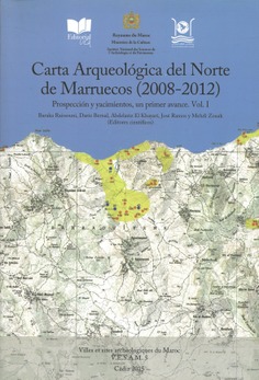 Carta Arqueológica del Norte de Marruecos (Campañas de Prospección 2008-2012) Vol. 1. Estudio de los