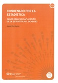 Portada de: Condenado por la estadística. Casos reales de aplicación de la estadística al derecho.