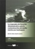 Portada de: La respuesta del Derecho Administrativo ante la contaminación del medio marino por los buques