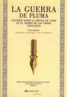 La guerra de pluma. Estudios sobre la prensa en Cádiz en el tiempo de las Cortes (1810-1814). Tomo III