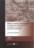 Portada de: Música, nobleza y mecenazgo: Los Duques de Medina Sidonia en Sevilla y Sanlúcar de Barrameda (1445-1