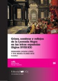 Portada de: Grises, sombras y reflejos de la leyenda negra en las letras españolas (Siglos XVIII-XX)