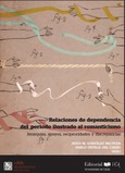 Relaciones de dependencia del periodo ilustrado al romanticismo Portada de: Relaciones de dependencia del periodo ilustrado al romanticismo