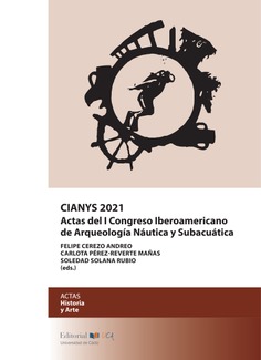 CIANYS 2021. Actas del I Congreso Iberoamericano de Arqueología Náutica y Subacuática