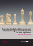 Portada de: Comunicación diplomática y relaciones internacionales para cursos de español con fines específicos