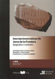 Inscripciones latinas de Jerez de la Frontera: Epigrafía y contexto