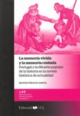La memoria vivida y la memoria contada. Portugal y la difusión popular de la historia en la novela históri Portada de: La memoria vivida y la memoria contada. Portugal y la difusión popular de la historia en la novela históri
