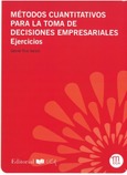 Portada de: Métodos cuantitativos para la toma de decisiones empresariales. Ejercicios
