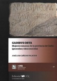 Gadibus Orta. Mujeres romanas en la provincia de Cádiz Portada de: Gadibus Orta. Mujeres romanas en la provincia de Cádiz