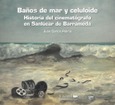 Portada de: Baños de mar y celuloide. Historia del cinematógrafo en Sanlúcar de Barrameda