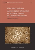 Portada de: Urbs Julia gaditana: arqueología y urbanismo de la ciudad romana de Cádiz al descubierto